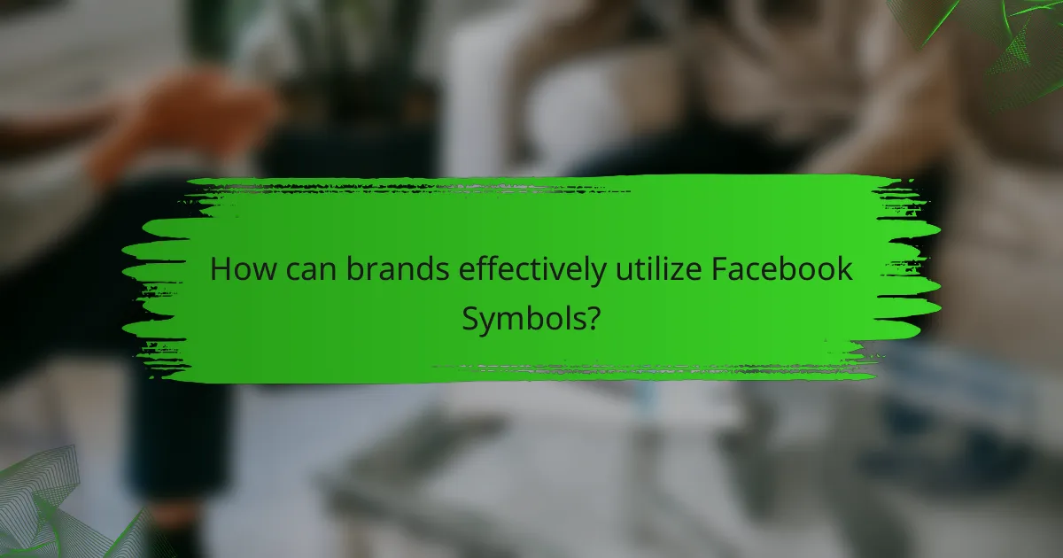 How can brands effectively utilize Facebook Symbols?