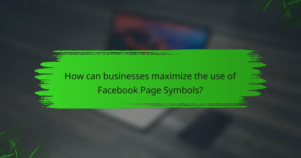 How can businesses maximize the use of Facebook Page Symbols?