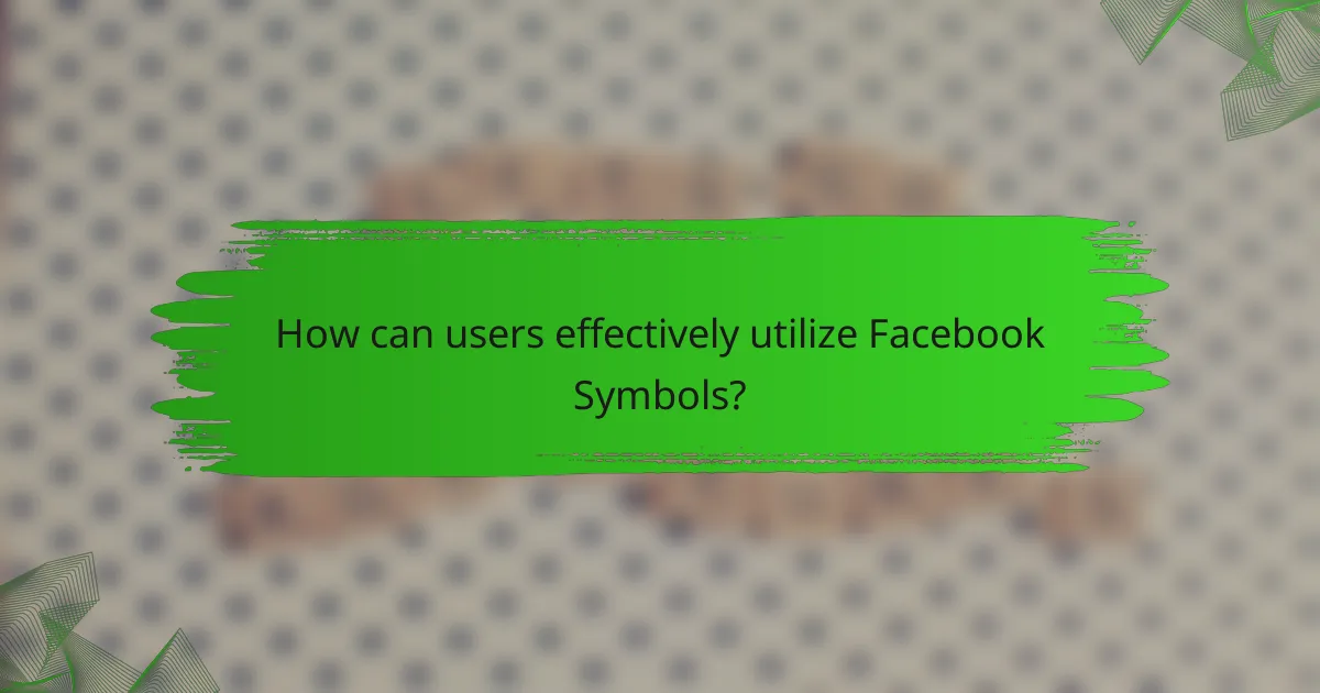 How can users effectively utilize Facebook Symbols?