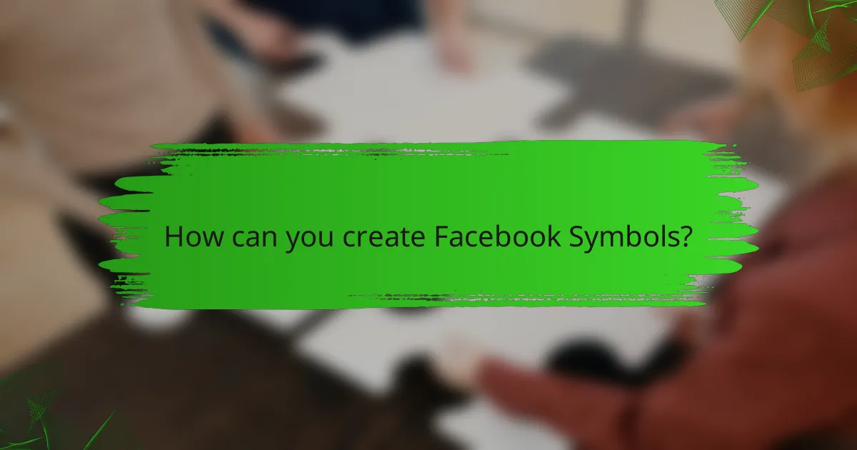 How can you create Facebook Symbols?