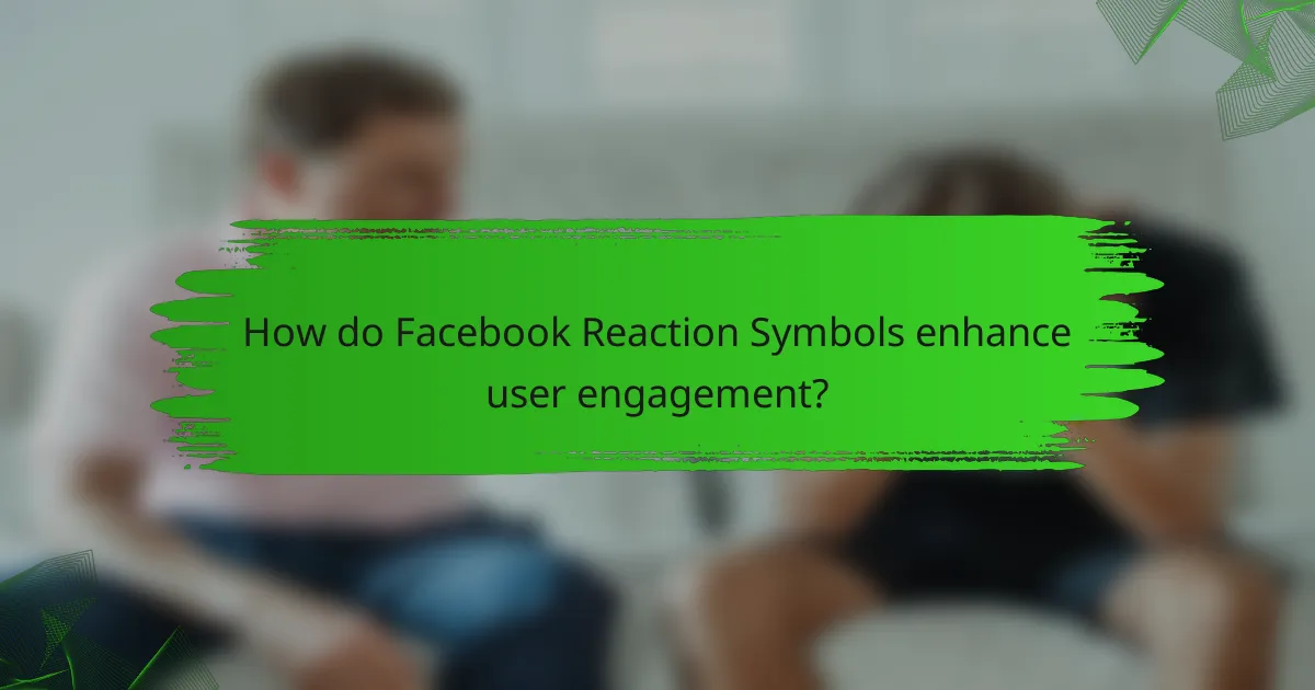 How do Facebook Reaction Symbols enhance user engagement?