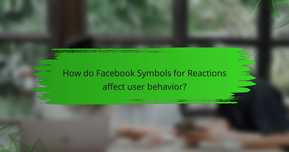 How do Facebook Symbols for Reactions affect user behavior?