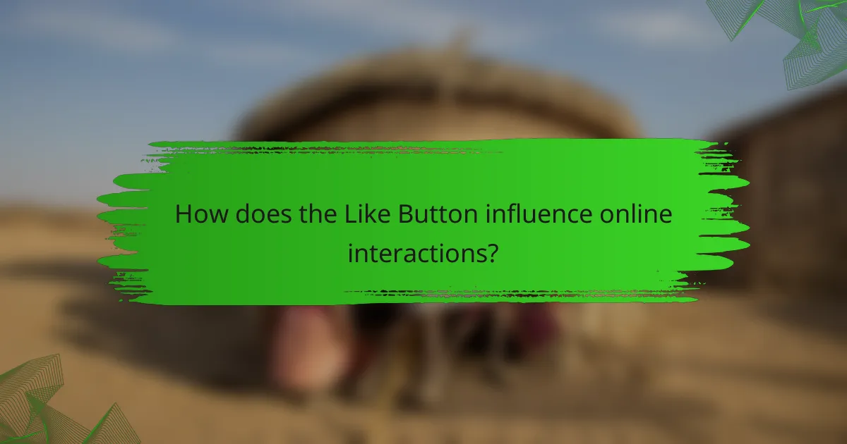 How does the Like Button influence online interactions?