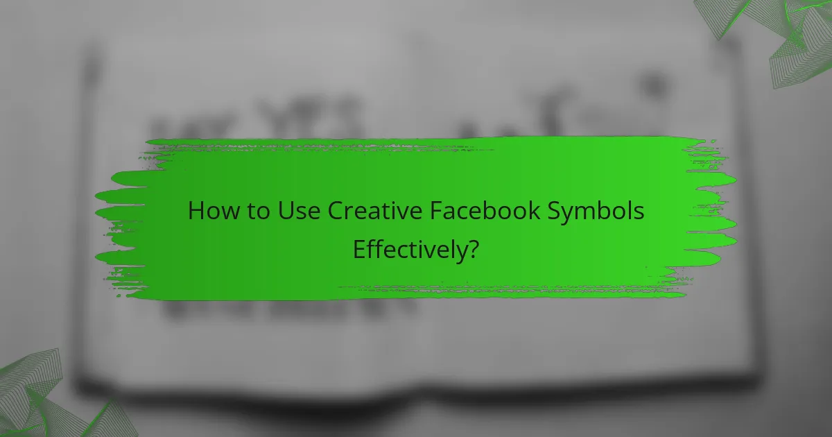 How to Use Creative Facebook Symbols Effectively?