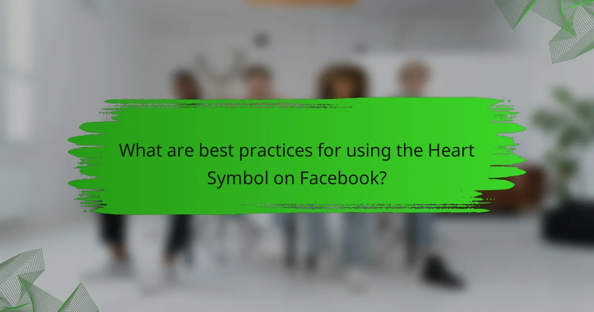 What are best practices for using the Heart Symbol on Facebook?