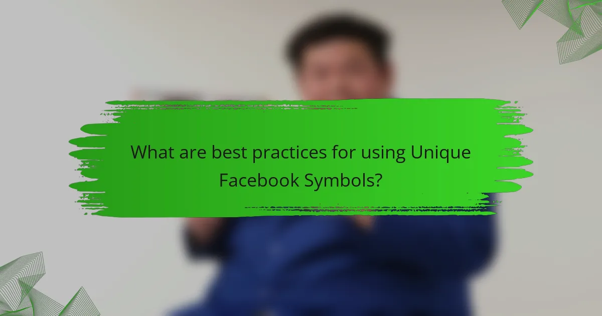 What are best practices for using Unique Facebook Symbols?