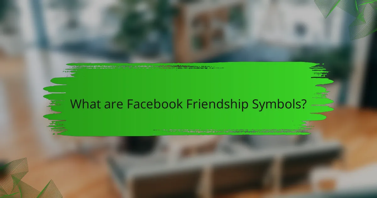 What are Facebook Friendship Symbols?