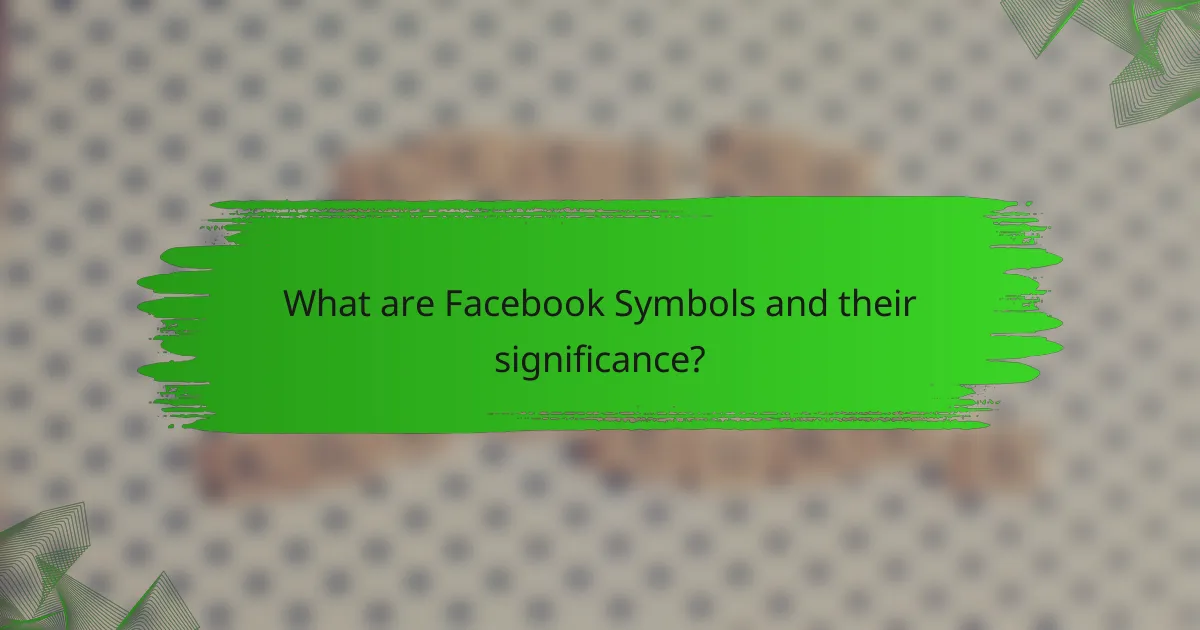 What are Facebook Symbols and their significance?