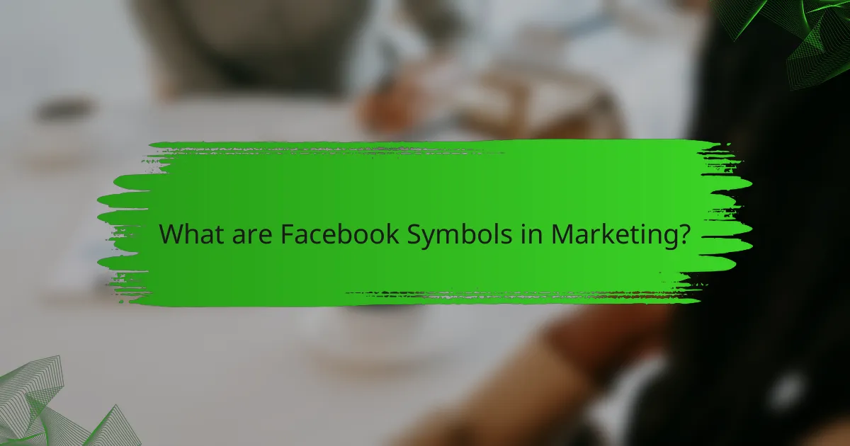 What are Facebook Symbols in Marketing?