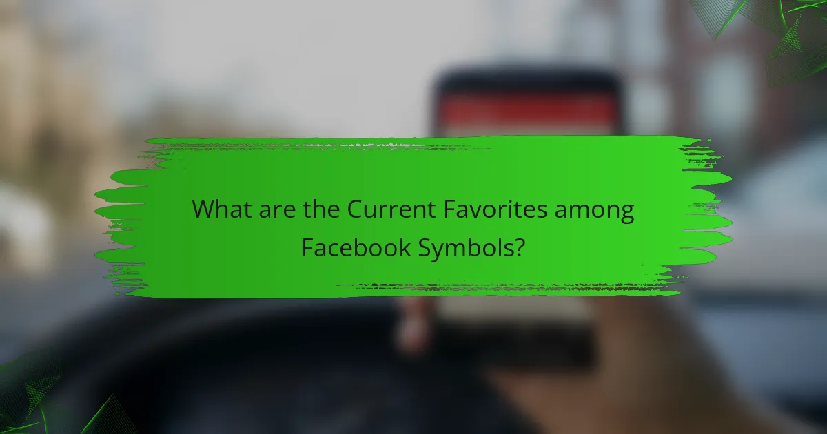 What are the Current Favorites among Facebook Symbols?