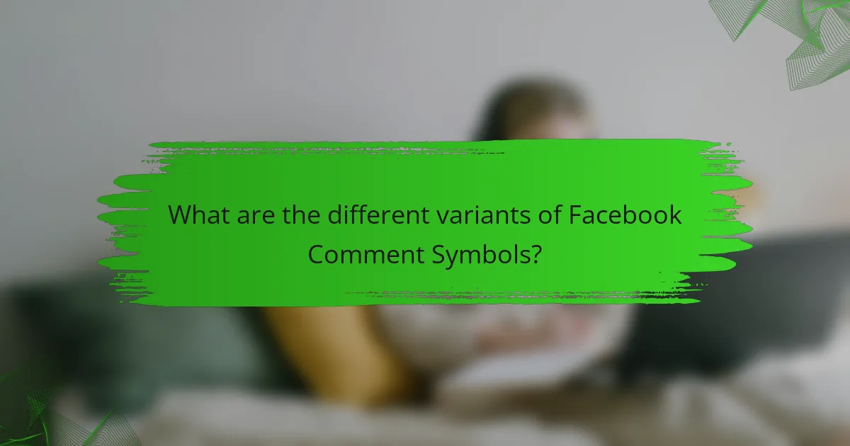 What are the different variants of Facebook Comment Symbols?