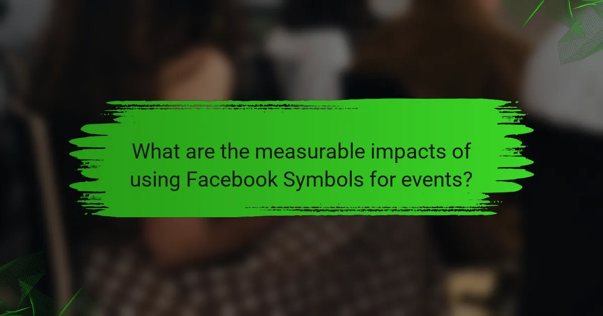 What are the measurable impacts of using Facebook Symbols for events?