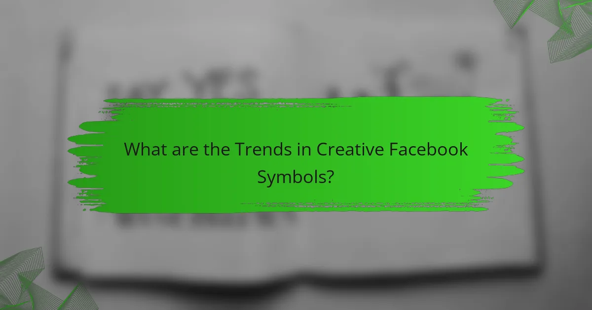What are the Trends in Creative Facebook Symbols?