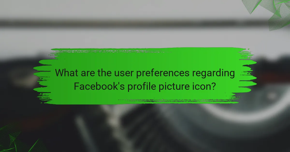 What are the user preferences regarding Facebook's profile picture icon?