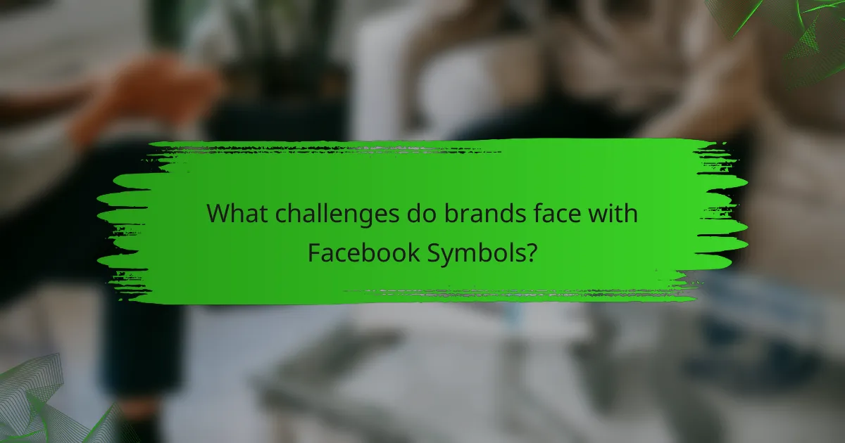 What challenges do brands face with Facebook Symbols?