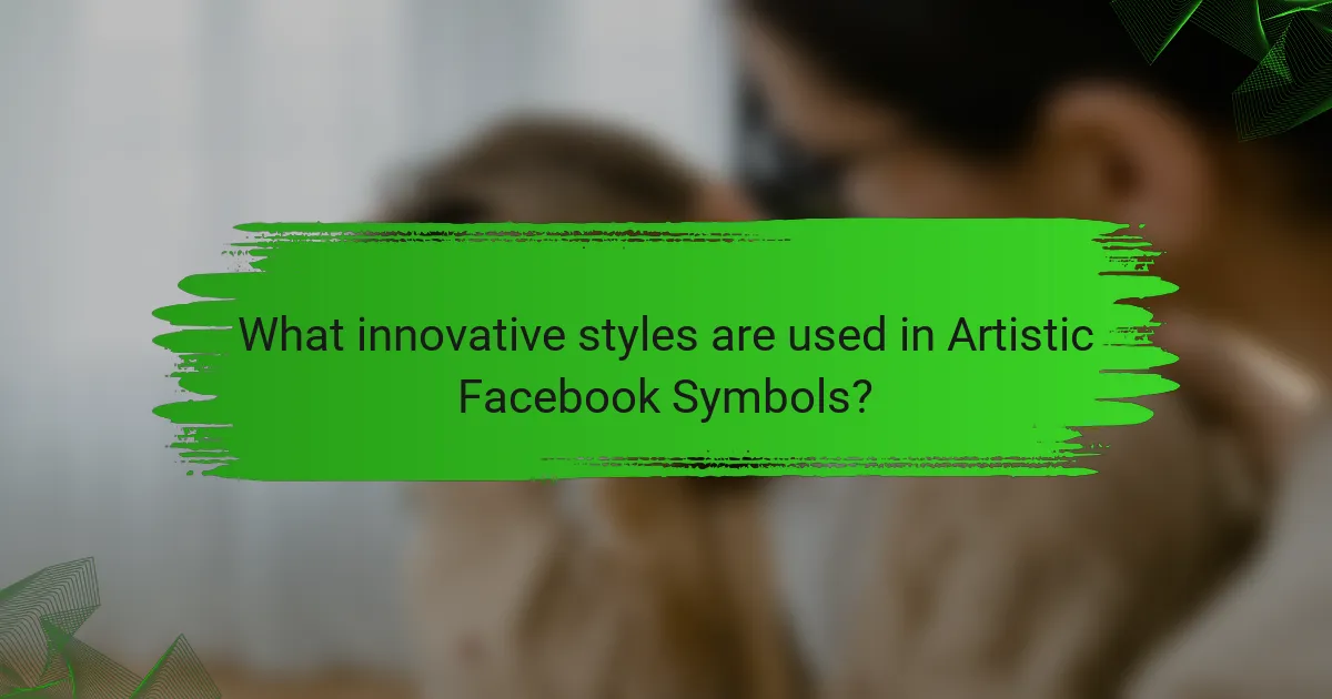 What innovative styles are used in Artistic Facebook Symbols?