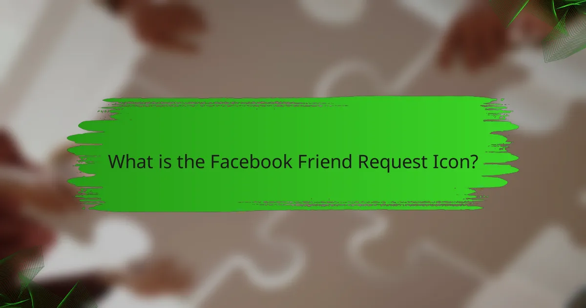 What is the Facebook Friend Request Icon?