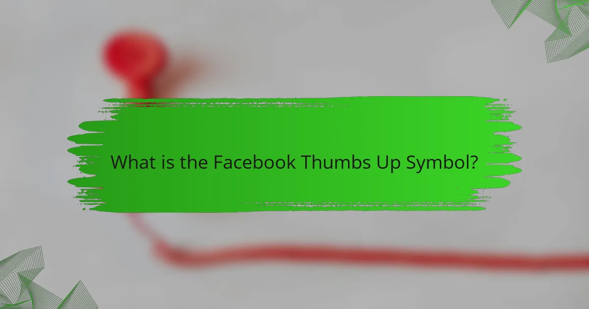 What is the Facebook Thumbs Up Symbol?