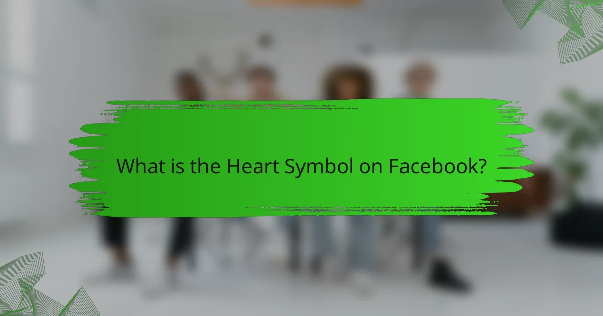 What is the Heart Symbol on Facebook?