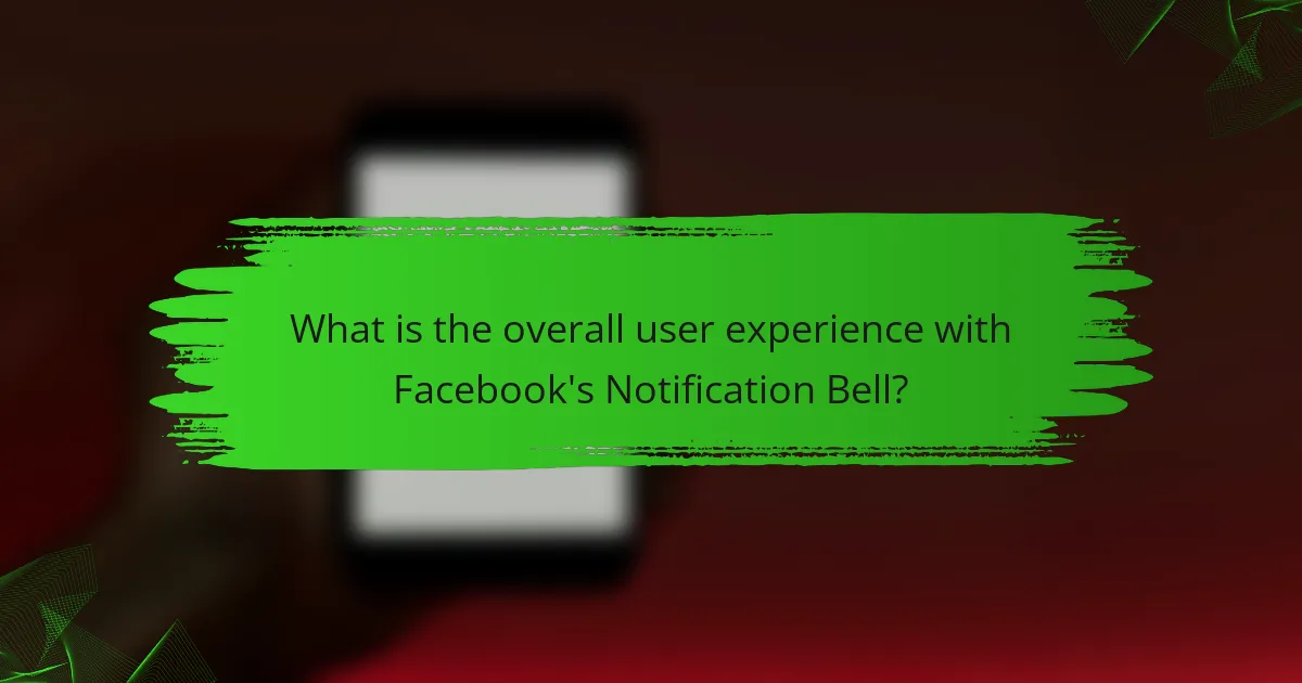 What is the overall user experience with Facebook's Notification Bell?