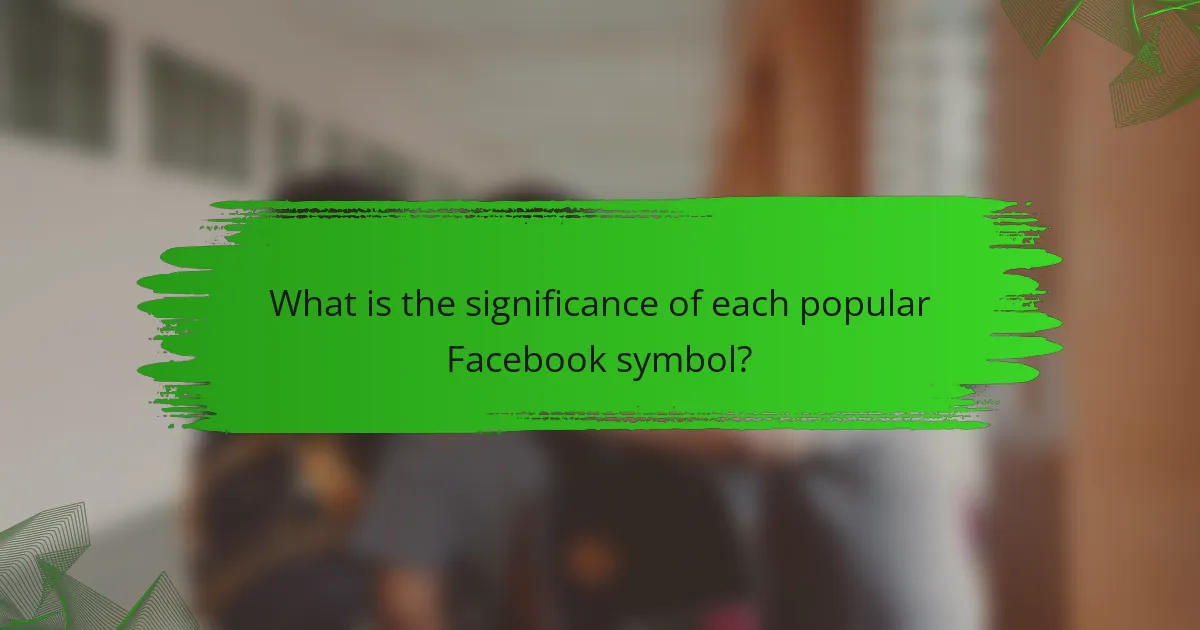 What is the significance of each popular Facebook symbol?
