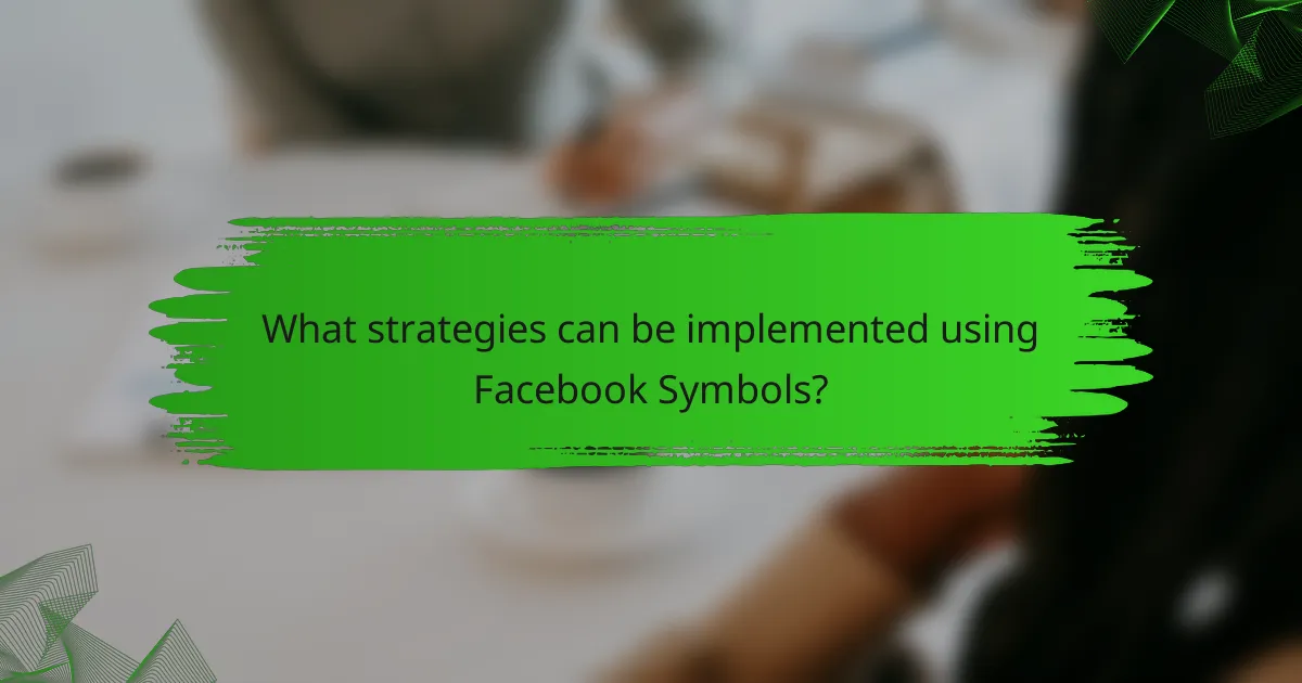 What strategies can be implemented using Facebook Symbols?