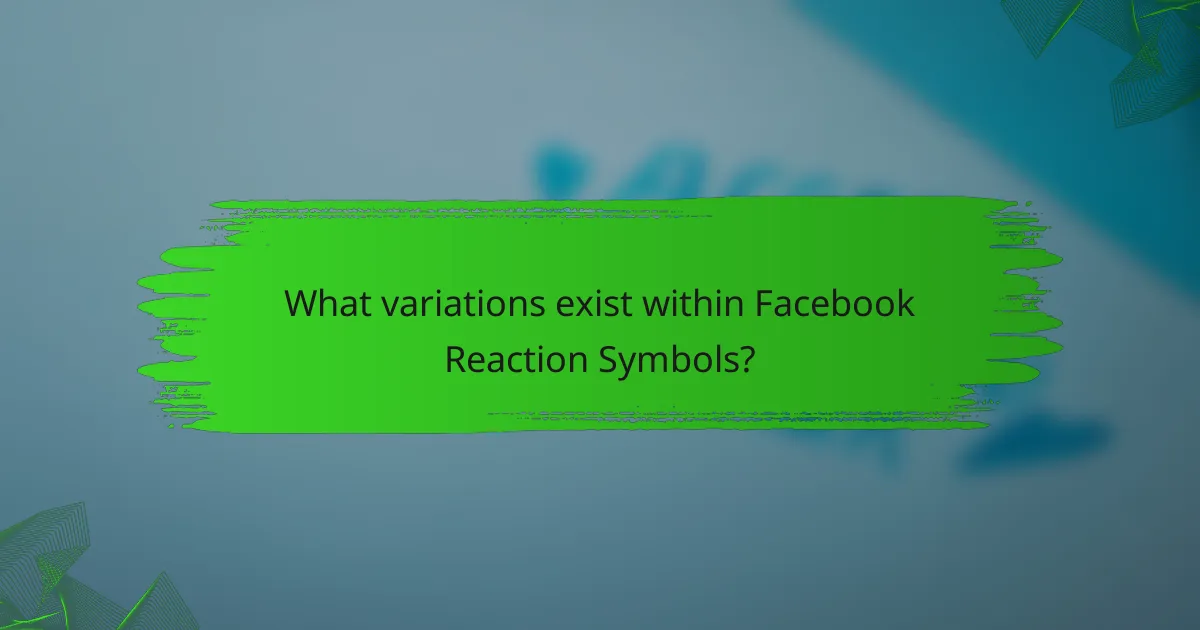 What variations exist within Facebook Reaction Symbols?