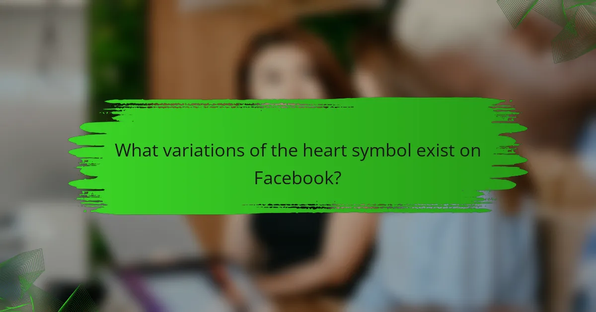 What variations of the heart symbol exist on Facebook?