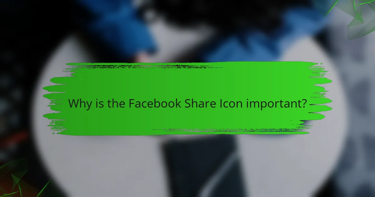 Why is the Facebook Share Icon important?